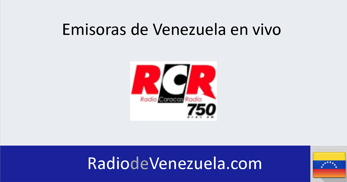 bosquejo Preludio Hecho un desastre RCR 750 AM en vivo - Emisoras de Radio Venezuela